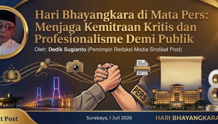 Hari Bhayangkara di Mata Pers: Menjaga Kemitraan Kritis dan Profesionalisme Demi Publik  Oleh: Dedik Sugianto (Pemimpin Redaksi Media Sindikat Post)
